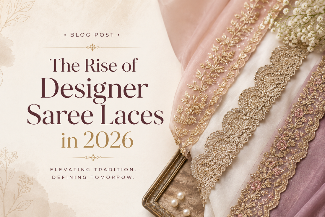 Top Trending Saree Lace Designs in India 2026 – Complete Style Guide by Resham Culture